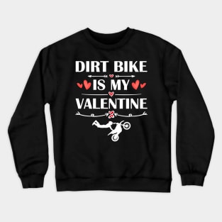 dirt bike Is My Valentine T-Shirt Funny Humor Fans Crewneck Sweatshirt